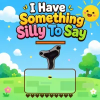 Play game I Have Something Silly To Say now!